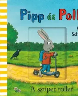 Pipp és Polli - A szuper roller - Axel Scheffler