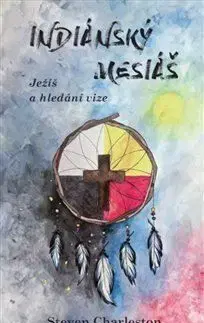 Indiánský mesiáš - Steven Charleston