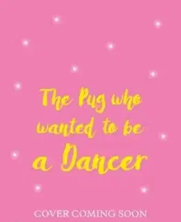 The Pug who wanted to be a Dancer - Bella Swift