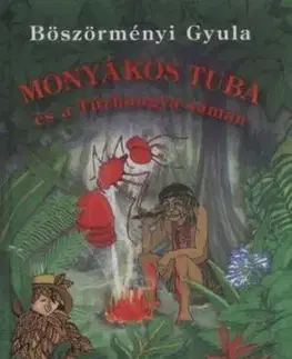 Monyákos tuba és a Tűzhangya-sámán - Gyula Böszörményi