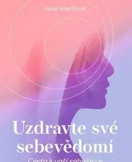 Uzdravte své sebevědomí - Hana Adamíková
