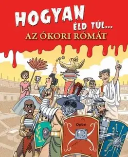 Hogyan éld túl... az ókori Rómát - El Fisgón Histórico