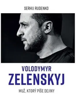 Volodymyr Zelenskyj - Muž, ktorý píše dejiny - Sergej Rudenko, Vita Jamborová