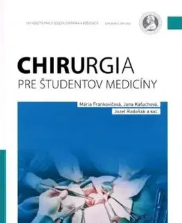 Chirurgia pre študentov medicíny - Mária Frankovičová, Jana Kaťuchová, Jozef Radoňak