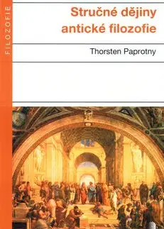Stručné dějiny antické filozofie - Thorsten Paprotny
