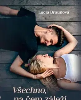 Všechno na čem záleží - Lucia Braunová