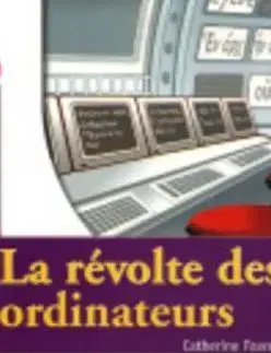 La révolte des ordinateurs - Favret Catherine