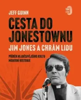Cesta do Jonestownu: Jim Jones a Chrám lidu - Jeff Guinn