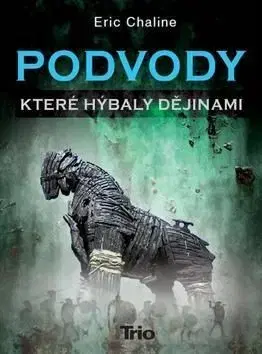 Podvody, které hýbaly dějinami - Eric Chaline
