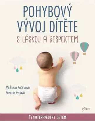 Pohybový vývoj dítěte s láskou a respektem - Michaela Kačírková, Zuzana Rybová