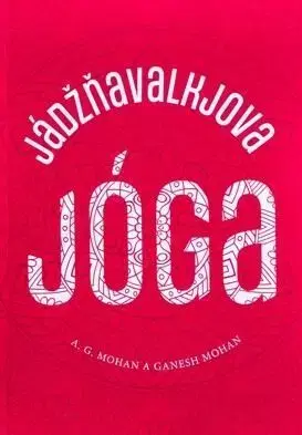 Jádžňavalkjova jóga - A.G. Mohan, Ganesh Mohan