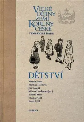 Velké dějiny zemí Koruny české: Dětství - Milena Lenderová