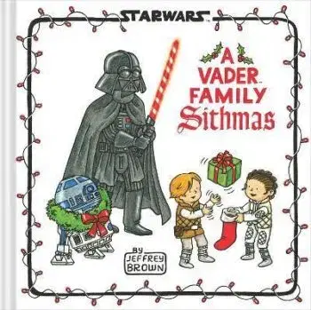 Star Wars: A Vader Family Sithmas - Jeffrey Brown