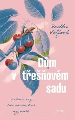 Dům v třešňovém sadu - Radka Volfová