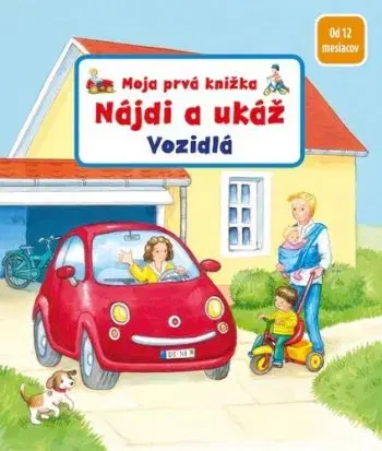 Moja prvá knižka: Nájdi a ukáž. Vozidlá - Sandra Grimm