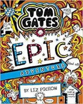 Tom Gates 13 - Tom Gates - Epic Adventure (kind of) - Liz Pichon