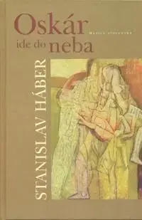 Oskár ide do neba - Stanislav Háber