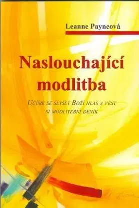 Naslouchající modlitba - Leanne Payneová
