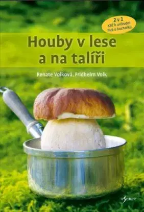 Houby v lese a na talíři - Renate Volk, Fridhelm Volk