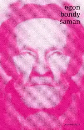Šaman, 2. vydání - Egon Bondy