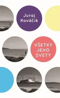 Všetky jeho svety - Juraj Kováčik