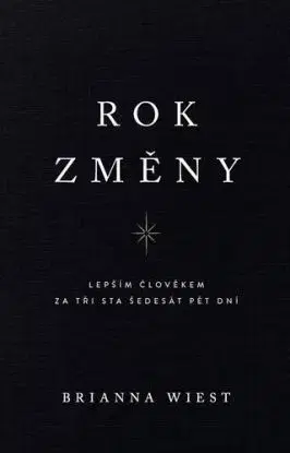 Rok změny - Lepším člověkem za tři sta šedesát pět dní - Brianna Wiest
