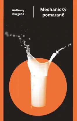 Mechanický pomaranč, 3. vydanie - Anthony Burgess, Otakar Kořínek