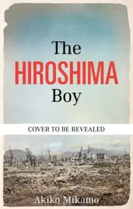 The Hiroshima Boy - Akiko Mikamo, Shinji Mikamo