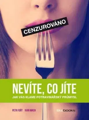 Nevíte, co jíte - Ivan Mach, Petr Fořt