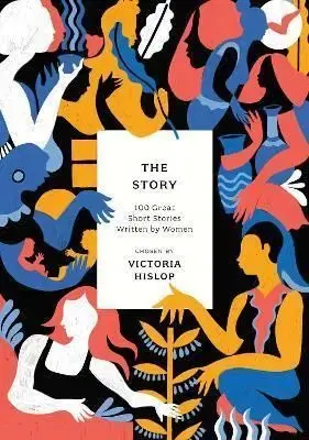 The Story 100 Great Short Stories Written by Women - Victoria Hislop
