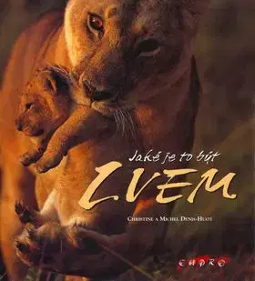 Jaké je to být lvem - Denis-Michel Hout, Christine Hout
