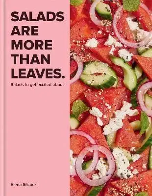 Salads are More Than Leaves - Elena Silcock