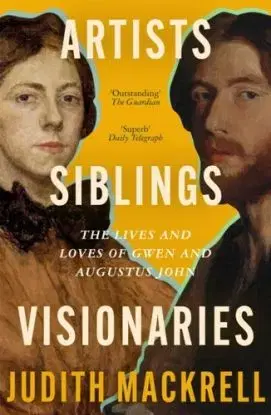 Artists, Siblings, Visionaries - Judith Mackrell