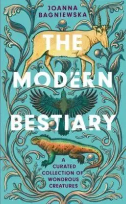 The Modern Bestiary - Joanna Bagniewska, Jennifer N. R. Smith