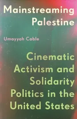 Mainstreaming Palestine - Umayyah Cable