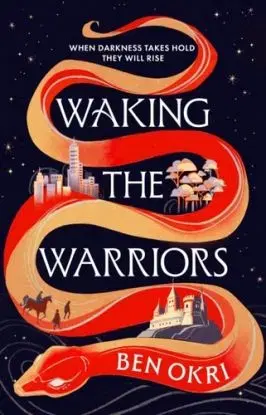 Waking the Warriors - Ben Okri