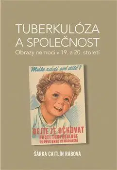 Tuberkulóza a společnost - Šárka Caitlín Rábová