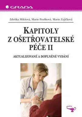 Kapitoly z ošetřovatelské péče II - Marie Froňková, Marie Zajíčková, Zdeňka Mikšová