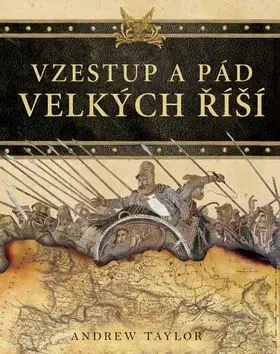 Vzestup a pád velkých říší - Andrew Taylor