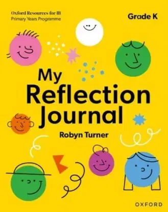 Oxford Resources for IB PYP: My Reflection Journal Kindergarten - Robyn Turner