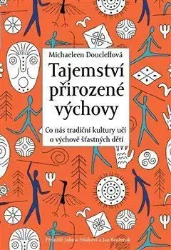 Tajemství přirozené výchovy - Michaeleen Doucleff