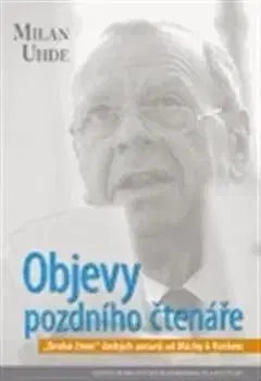 Objevy pozdního čtenáře - Milan Uhde