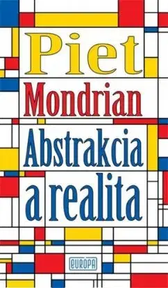 Abstrakcia a realita - Piet Mondrian