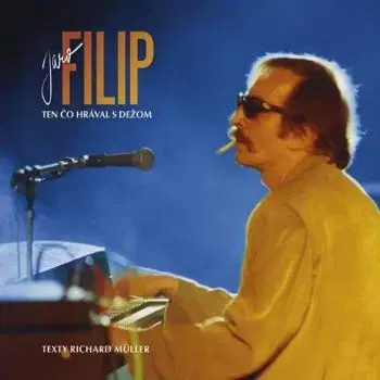 Filip Jaroslav - Ten čo hrával s Dežom CD - Jaroslav Filip