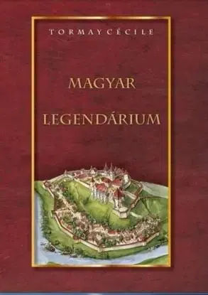 Magyar legendárium - Cécile Tormay