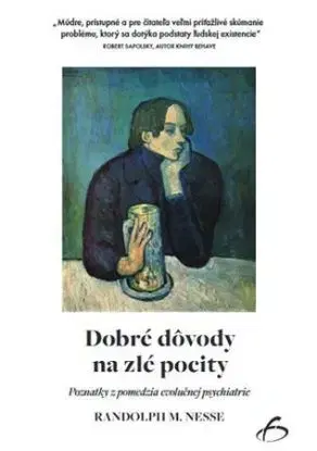 Dobré dôvody na zlé pocity - Randolph M. Nesse