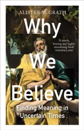 Why We Believe - McGrath Alister