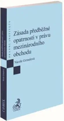 Zásada předběžné opatrnosti v právu mezinárodního obchodu - Nicole Grmelová