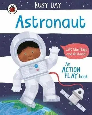 Busy Day - Astronaut : An action play book - Dan Green