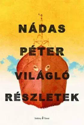 Világló részletek - Péter Nádas